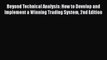 Beyond Technical Analysis: How to Develop and Implement a Winning Trading System 2nd Edition