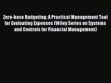 Zero-base Budgeting: A Practical Management Tool for Evaluating Expenses (Wiley Series on Systems