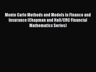 Monte Carlo Methods and Models in Finance and Insurance (Chapman and Hall/CRC Financial Mathematics