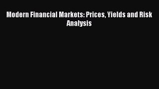 Modern Financial Markets: Prices Yields and Risk Analysis Free Download Book