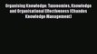 Organising Knowledge: Taxonomies Knowledge and Organisational Effectiveness (Chandos Knowledge