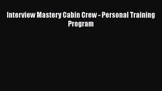 PDF Download Interview Mastery Cabin Crew - Personal Training Program Download Online