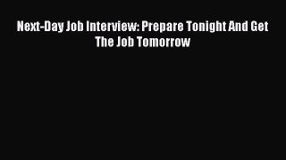 PDF Download Next-Day Job Interview: Prepare Tonight And Get The Job Tomorrow PDF Online