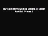 PDF Download How to Get Interviews!: Stop Sending Job Search Junk Mail (Volume 1) Read Online