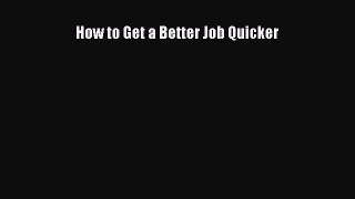 PDF Download How to Get a Better Job Quicker Read Full Ebook