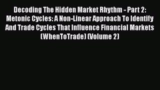 Decoding The Hidden Market Rhythm - Part 2: Metonic Cycles: A Non-Linear Approach To Identify