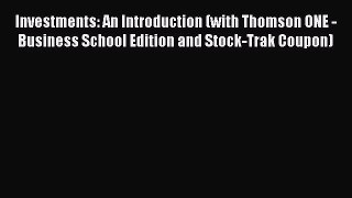 Investments: An Introduction (with Thomson ONE - Business School Edition and Stock-Trak Coupon)