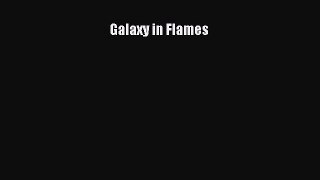 [PDF Télécharger] Galaxy in Flames [lire] en ligne[PDF Télécharger] Galaxy in Flames [lire]