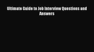PDF Download Ultimate Guide to Job Interview Questions and Answers PDF Full Ebook