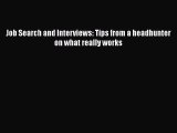 PDF Download Job Search and Interviews: Tips from a headhunter on what really works PDF Online