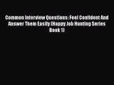 PDF Download Common Interview Questions: Feel Confident And Answer Them Easily (Happy Job Hunting