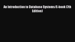 [PDF Download] An Introduction to Database Systems/E-book (7th Edition) [Read] Online