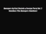 [PDF Download] Avengers by Kurt Busiek & George Perez Vol. 2 Omnibus (The Avengers Omnibus)