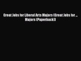 [PDF Download] Great Jobs for Liberal Arts Majors (Great Jobs for ... Majors (Paperback)) [Download]