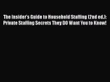 [PDF Download] The Insider's Guide to Household Staffing (2nd ed.): Private Staffing Secrets