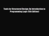 [PDF Download] Tools for Structured Design: An Introduction to Programming Logic (5th Edition)