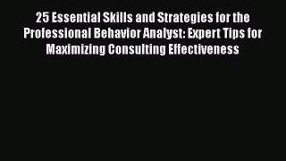 [PDF Télécharger] 25 Essential Skills and Strategies for the Professional Behavior Analyst: