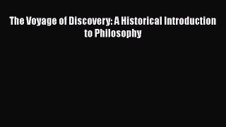 [PDF Télécharger] The Voyage of Discovery: A Historical Introduction to Philosophy [Télécharger]