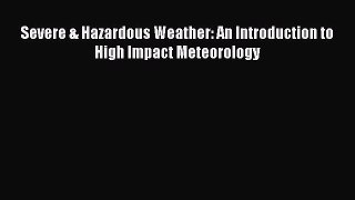[PDF Télécharger] Severe & Hazardous Weather: An Introduction to High Impact Meteorology [Télécharger]