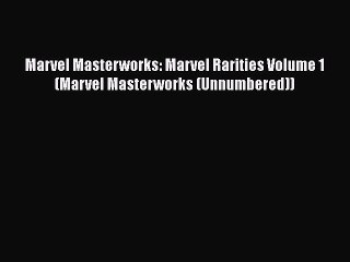 [PDF Download] Marvel Masterworks: Marvel Rarities Volume 1 (Marvel Masterworks (Unnumbered))