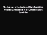 (PDF Download) The Journals of the Lewis and Clark Expedition Volume 12: Herbarium of the Lewis