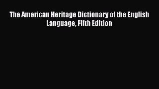 The American Heritage Dictionary of the English Language Fifth Edition  Read Online Book