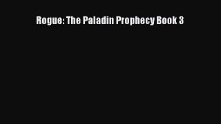 Rogue: The Paladin Prophecy Book 3  Free PDF