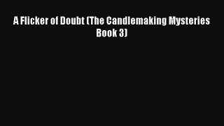 A Flicker of Doubt (The Candlemaking Mysteries Book 3)  Free Books