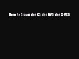(PDF Télécharger) Nero 6 : Graver des CD des DVD des S-VCD [Télécharger] en ligne
