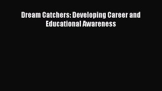PDF Download Dream Catchers: Developing Career and Educational Awareness Download Full Ebook