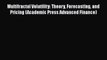 Multifractal Volatility: Theory Forecasting and Pricing (Academic Press Advanced Finance)