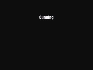 [PDF Télécharger] Cunning [Télécharger] Complet Ebook[PDF Télécharger] Cunning [Télécharger]