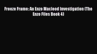 [PDF Download] Freeze Frame: An Enzo Macleod Investigation (The Enzo Files Book 4)  PDF Download