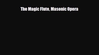 [PDF Download] The Magic Flute Masonic Opera [Download] Full Ebook