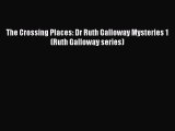 [PDF Download] The Crossing Places: Dr Ruth Galloway Mysteries 1 (Ruth Galloway series)  Free