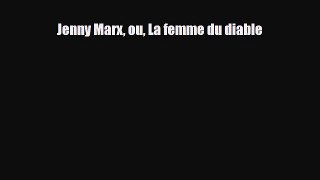 [PDF Download] Jenny Marx ou La femme du diable [PDF] Full Ebook