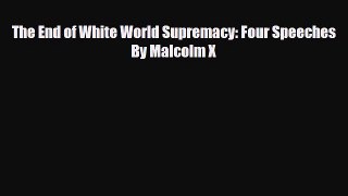 [PDF Download] The End of White World Supremacy: Four Speeches By Malcolm X [Download] Full
