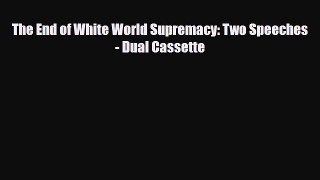 [PDF Download] The End of White World Supremacy: Two Speeches - Dual Cassette [PDF] Online
