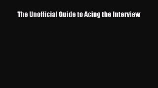PDF Download The Unofficial Guide to Acing the Interview Download Online