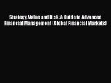 Strategy Value and Risk: A Guide to Advanced Financial Management (Global Financial Markets)
