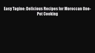 [PDF Download] Easy Tagine: Delicious Recipes for Moroccan One-Pot Cooking Free Download Book