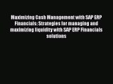Maximizing Cash Management with SAP ERP Financials: Strategies for managing and maximizing