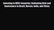 Investing in BRIC Countries: Evaluating Risk and Governance in Brazil Russia India and China