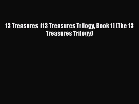 13 Treasures (13 Treasures Trilogy Book 1) (The 13 Treasures Trilogy) Free Books