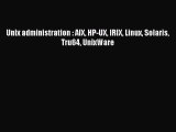 (PDF Télécharger) Unix administration : AIX HP-UX IRIX Linux Solaris Tru64 UnixWare [Télécharger]