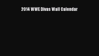 [PDF Download] 2014 WWE Divas Wall Calendar [PDF] Full Ebook