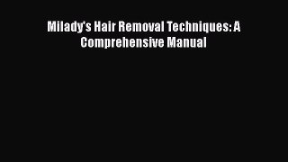 PDF Download Milady's Hair Removal Techniques: A Comprehensive Manual Read Full Ebook