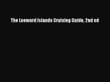 (PDF Download) The Leeward Islands Cruising Guide 2nd ed PDF