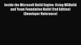 [PDF Download] Inside the Microsoft Build Engine: Using MSBuild and Team Foundation Build (2nd