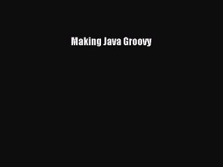 [PDF Download] Making Java Groovy [PDF] Full Ebook